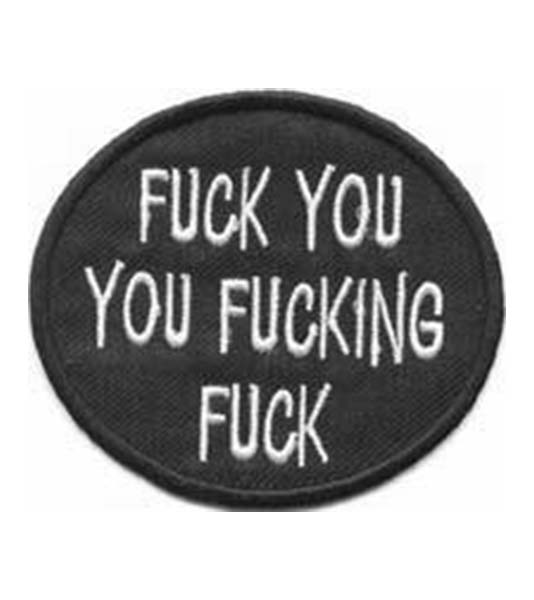 Fuck You You Fucking Fuck Iron on Patch