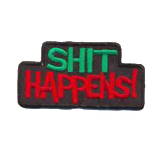Shit Happens Iron on Patch
