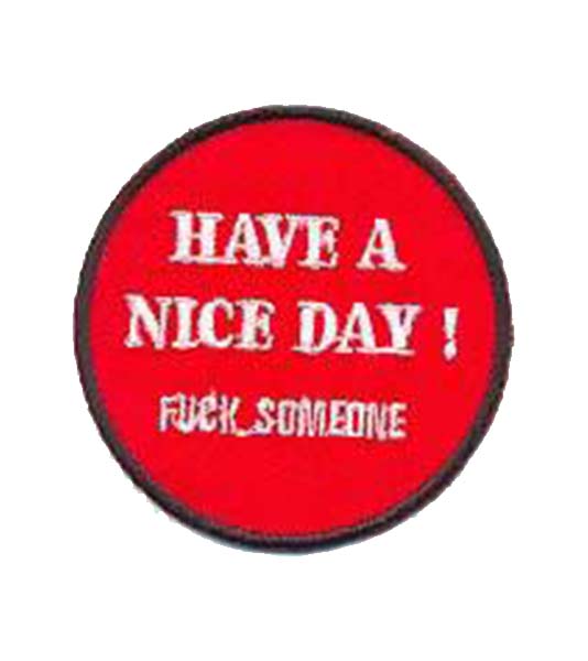 Have A Nice Day! Fuck Someone Iron on Patch